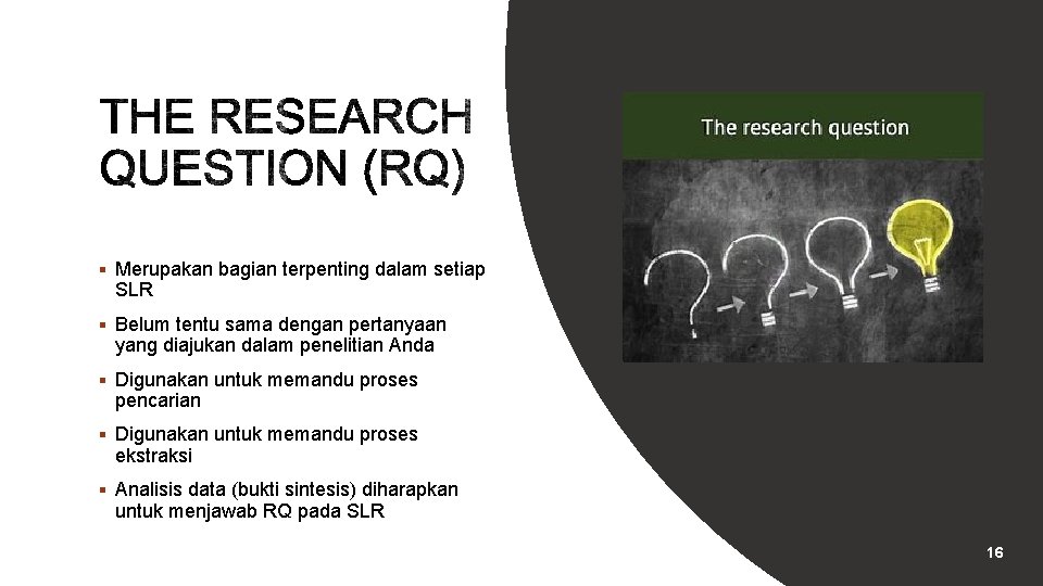 § Merupakan bagian terpenting dalam setiap SLR § Belum tentu sama dengan pertanyaan yang
