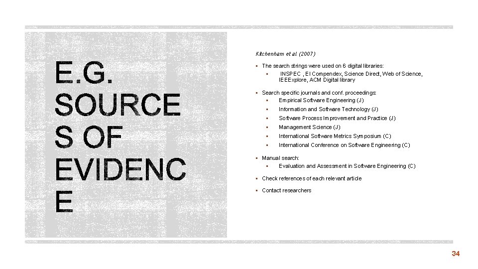 Kitchenham et al. (2007) § The search strings were used on 6 digital libraries: