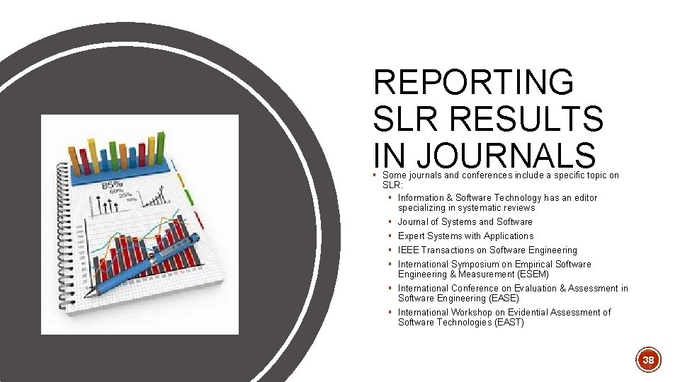 REPORTING SLR RESULTS IN JOURNALS § Some journals and conferences include a specific topic