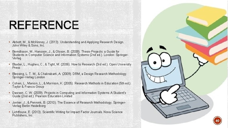 § Abbott, M. , & Mc. Kinney, J. (2013). Understanding and Applying Research Design.
