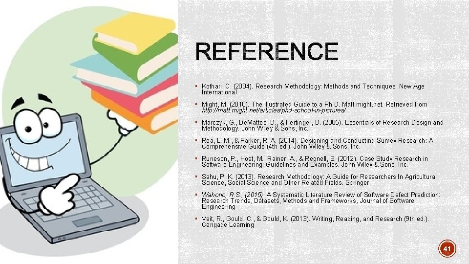 § Kothari, C. (2004). Research Methodology: Methods and Techniques. New Age International § Might,