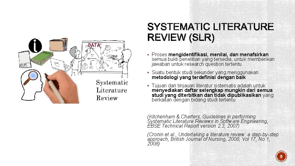 § Proses mengidentifikasi, menilai, dan menafsirkan semua bukti penelitian yang tersedia, untuk memberikan jawaban