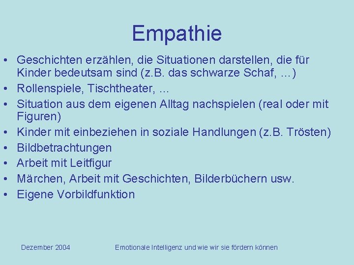 Empathie • Geschichten erzählen, die Situationen darstellen, die für Kinder bedeutsam sind (z. B.