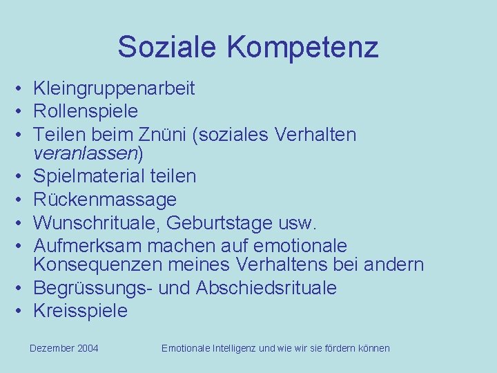 Soziale Kompetenz • Kleingruppenarbeit • Rollenspiele • Teilen beim Znüni (soziales Verhalten veranlassen) •