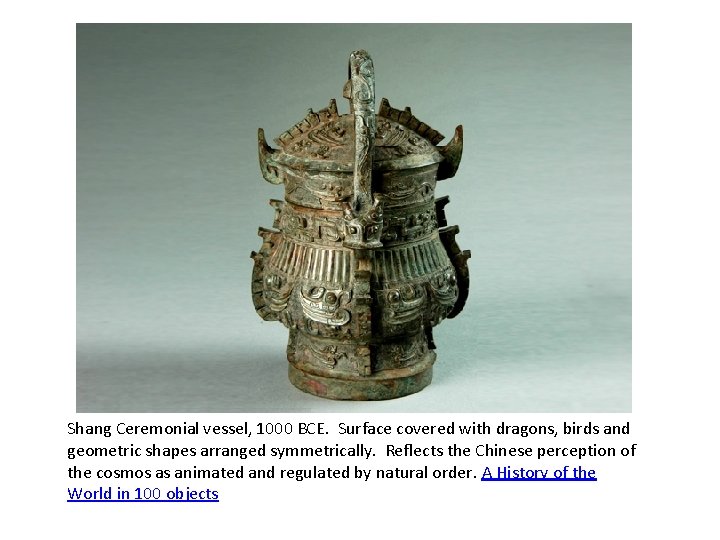 Shang Ceremonial vessel, 1000 BCE. Surface covered with dragons, birds and geometric shapes arranged