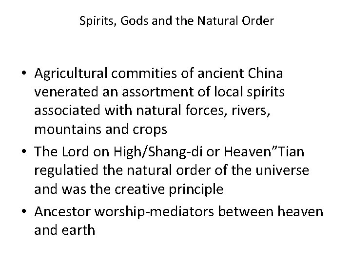 Spirits, Gods and the Natural Order • Agricultural commities of ancient China venerated an