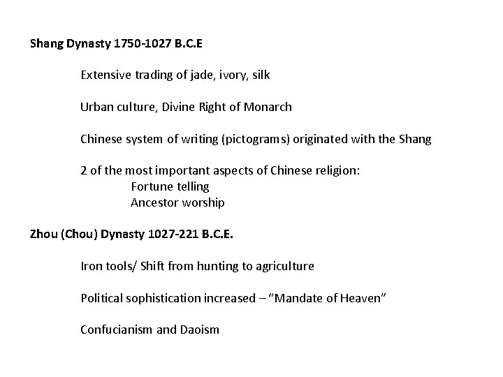 Shang Dynasty 1750 -1027 B. C. E Extensive trading of jade, ivory, silk Urban