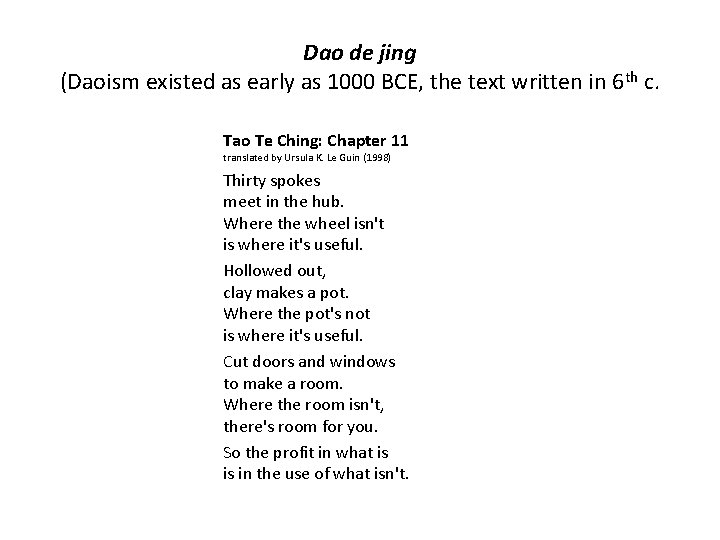 Dao de jing (Daoism existed as early as 1000 BCE, the text written in