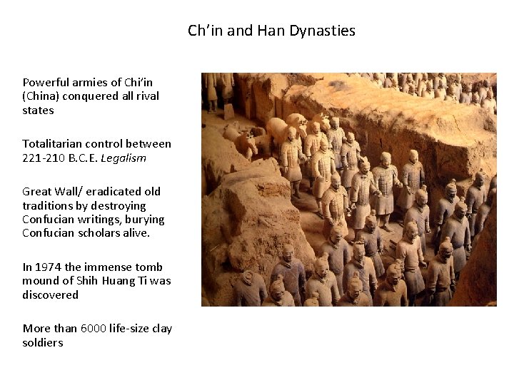 Ch’in and Han Dynasties Powerful armies of Chi’in (China) conquered all rival states Totalitarian