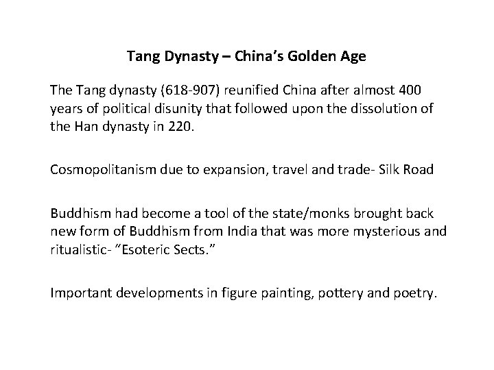 Tang Dynasty – China’s Golden Age The Tang dynasty (618 -907) reunified China after