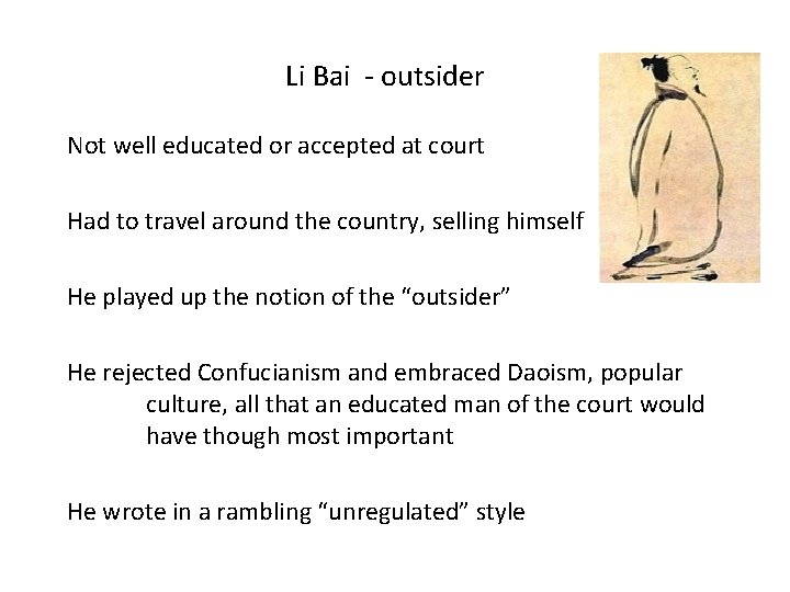 Li Bai - outsider Not well educated or accepted at court Had to travel
