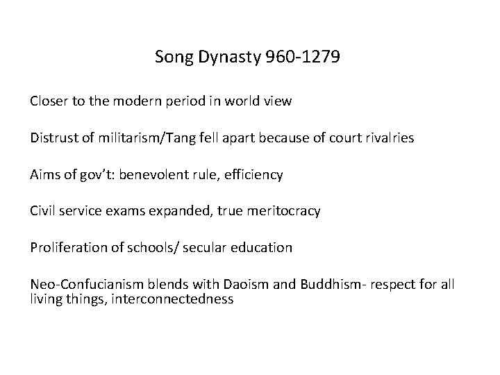 Song Dynasty 960 -1279 Closer to the modern period in world view Distrust of