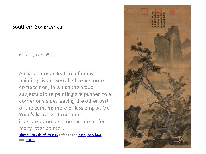 Southern Song/Lyrical Ma Yuan, 12 th-13 th c. A characteristic feature of many paintings