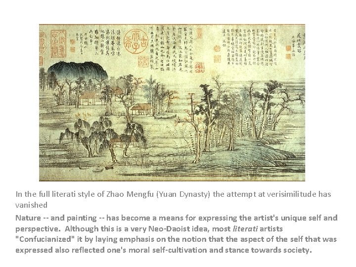 In the full literati style of Zhao Mengfu (Yuan Dynasty) the attempt at verisimilitude