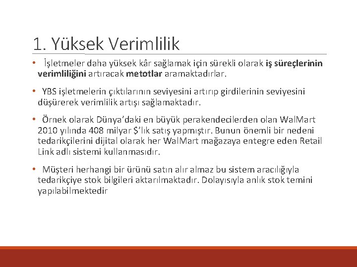 1. Yüksek Verimlilik • İşletmeler daha yüksek kâr sağlamak için sürekli olarak iş süreçlerinin