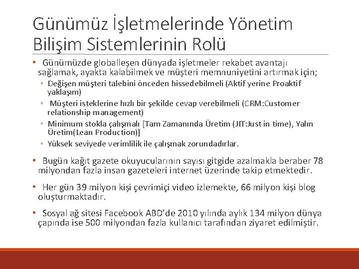 Günümüz İşletmelerinde Yönetim Bilişim Sistemlerinin Rolü • Günümüzde globalleşen dünyada işletmeler rekabet avantajı sağlamak,