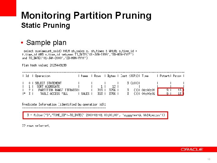Monitoring Partition Pruning Static Pruning • Sample plan 10 