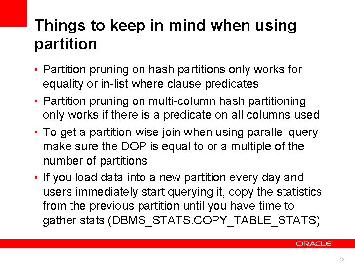 Things to keep in mind when using partition • Partition pruning on hash partitions