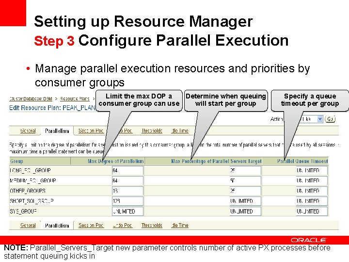Setting up Resource Manager Step 3 Configure Parallel Execution • Manage parallel execution resources