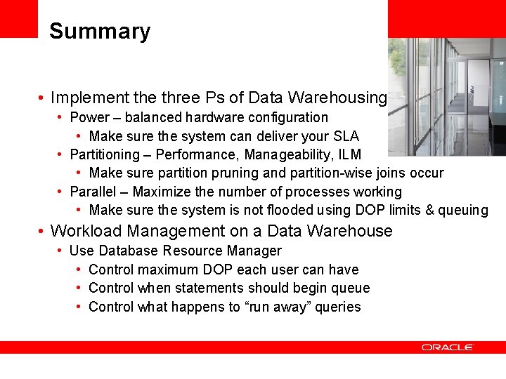 Summary • Implement the three Ps of Data Warehousing <Insert Picture Here> • Power