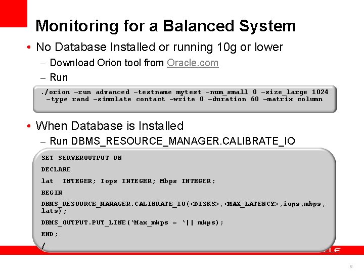 Monitoring for a Balanced System • No Database Installed or running 10 g or