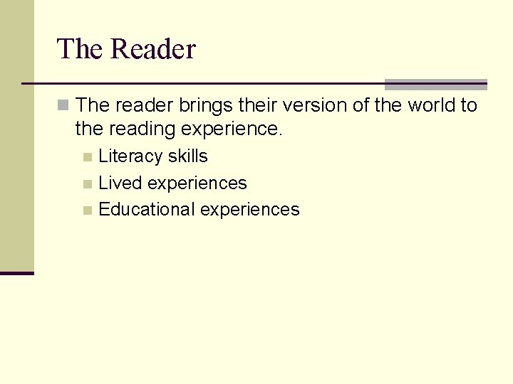 The Reader n The reader brings their version of the world to the reading