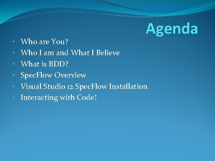• • • Agenda Who are You? Who I am and What I • • • Agenda Who are You? Who I am and What I