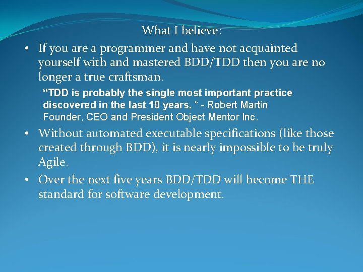 What I believe: • If you are a programmer and have not acquainted yourself What I believe: • If you are a programmer and have not acquainted yourself