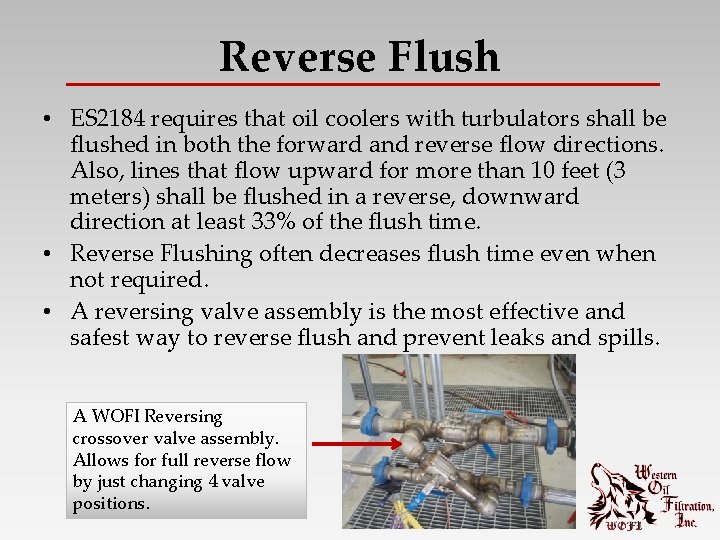 Reverse Flush • ES 2184 requires that oil coolers with turbulators shall be flushed