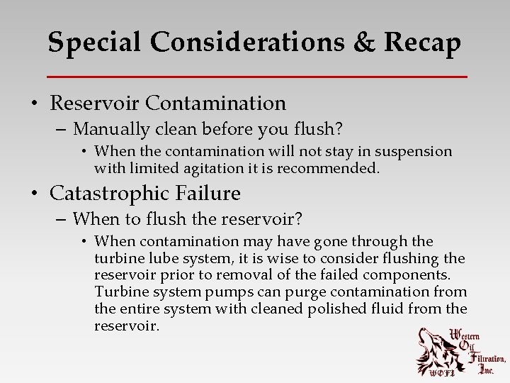 Special Considerations & Recap • Reservoir Contamination – Manually clean before you flush? •