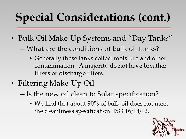 Special Considerations (cont. ) • Bulk Oil Make-Up Systems and “Day Tanks” – What