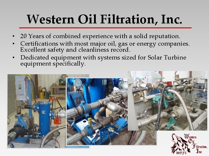 Western Oil Filtration, Inc. • 20 Years of combined experience with a solid reputation.