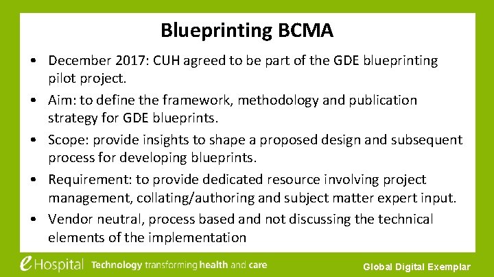 Blueprinting BCMA • December 2017: CUH agreed to be part of the GDE blueprinting