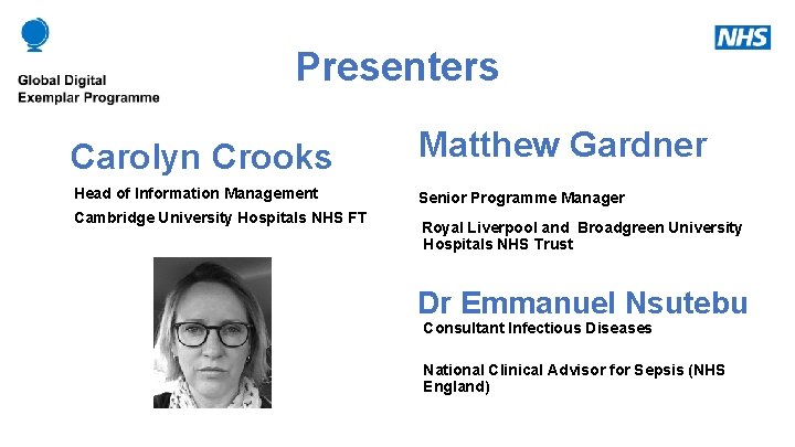 Presenters Carolyn Crooks Head of Information Management Cambridge University Hospitals NHS FT Matthew Gardner