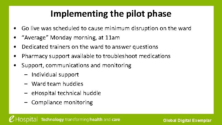 Implementing the pilot phase • • • Go live was scheduled to cause minimum