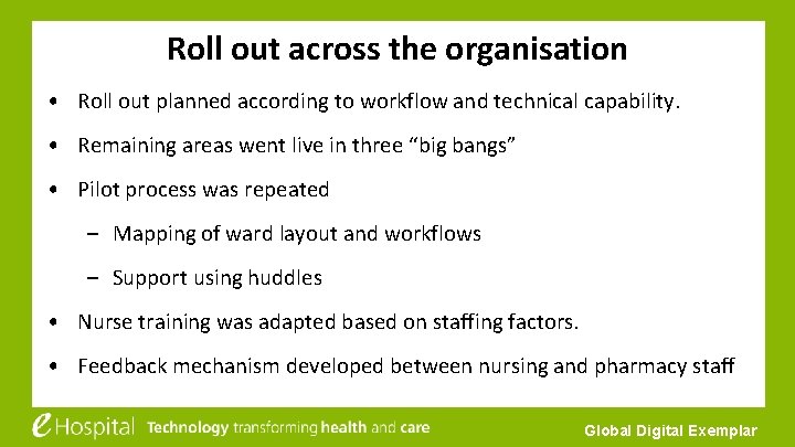 Roll out across the organisation • Roll out planned according to workflow and technical