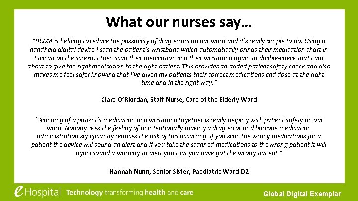 What our nurses say… “BCMA is helping to reduce the possibility of drug errors