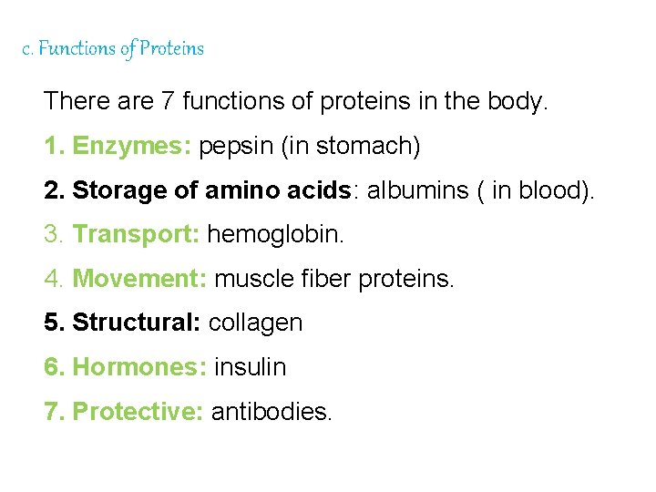 c. Functions of Proteins There are 7 functions of proteins in the body. 1.