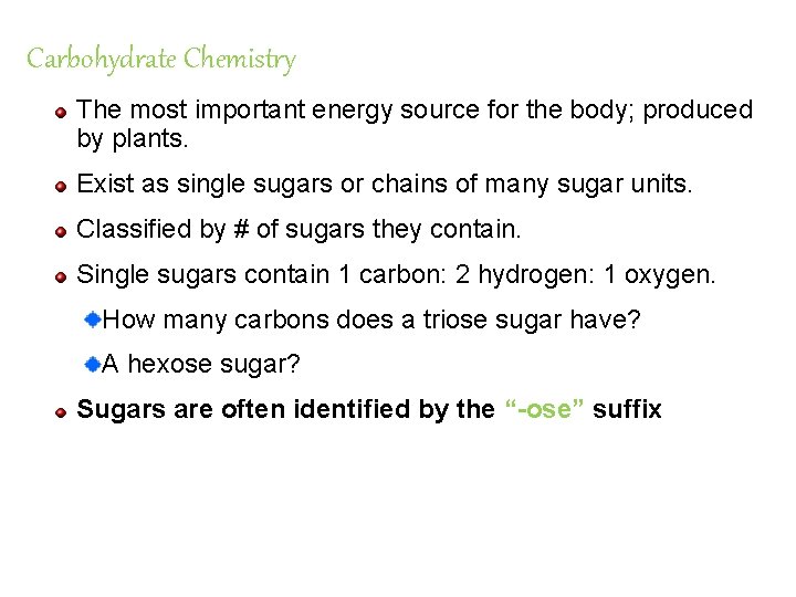 Carbohydrate Chemistry The most important energy source for the body; produced by plants. Exist