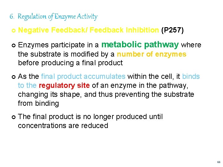 6. Regulation of Enzyme Activity Negative Feedback/ Feedback Inhibition (P 257) Enzymes participate in