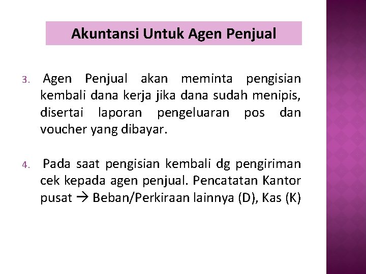 Akuntansi Untuk Agen Penjual 3. Agen Penjual akan meminta pengisian kembali dana kerja jika