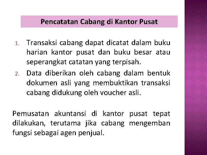 Pencatatan Cabang di Kantor Pusat 1. 2. Transaksi cabang dapat dicatat dalam buku harian