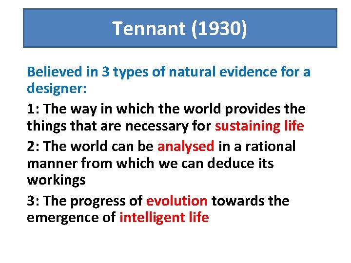 Tennant (1930) Believed in 3 types of natural evidence for a designer: 1: The