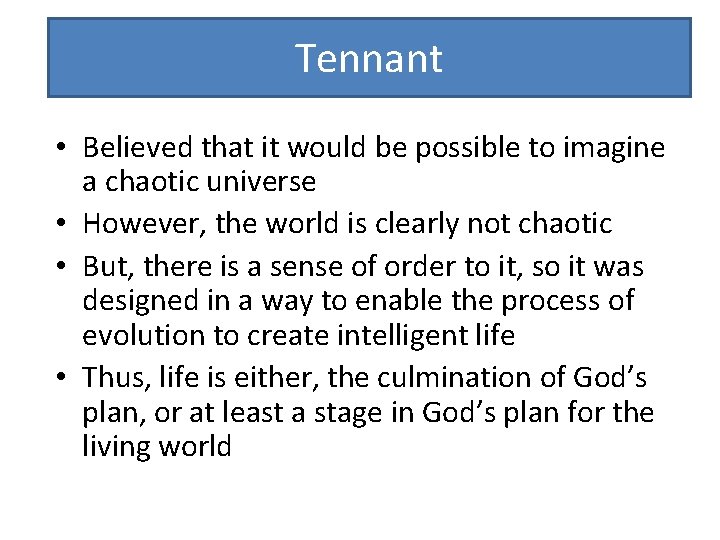 Tennant • Believed that it would be possible to imagine a chaotic universe •