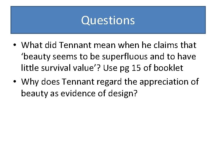 Questions • What did Tennant mean when he claims that ‘beauty seems to be