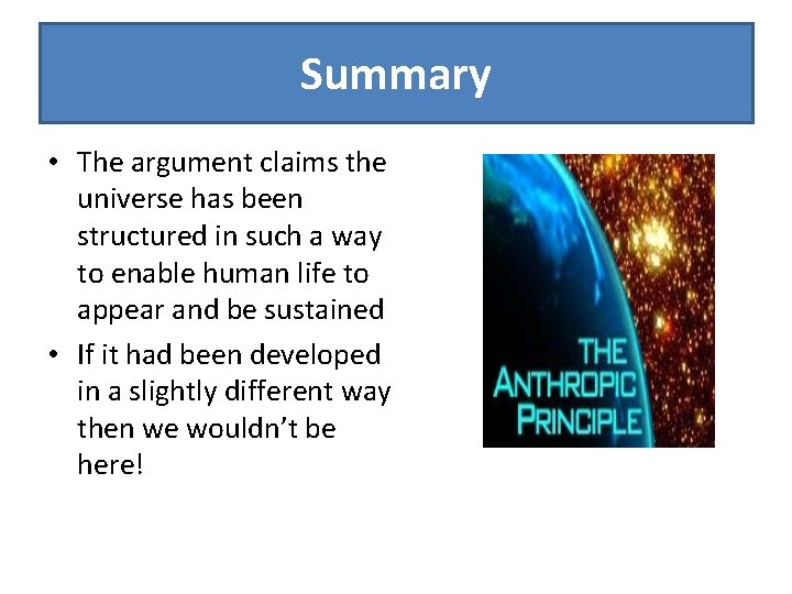 Summary • The argument claims the universe has been structured in such a way