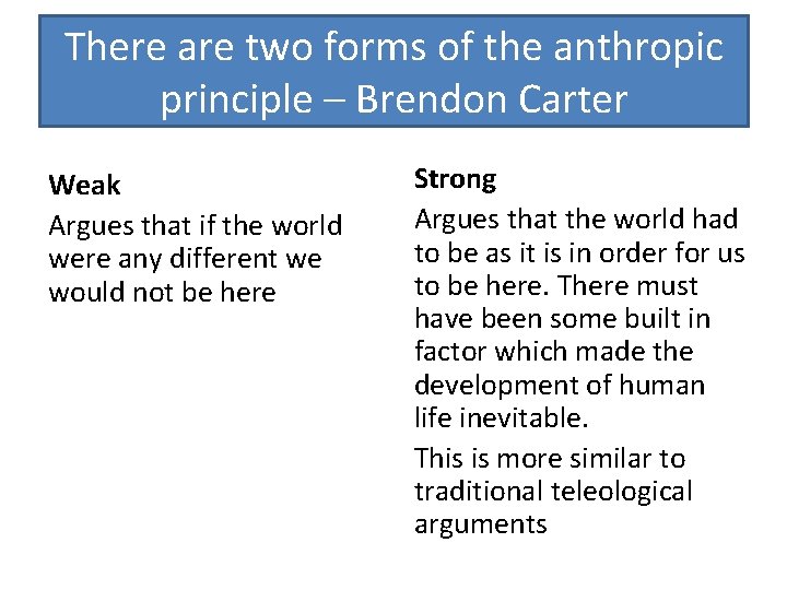 There are two forms of the anthropic principle – Brendon Carter Weak Argues that