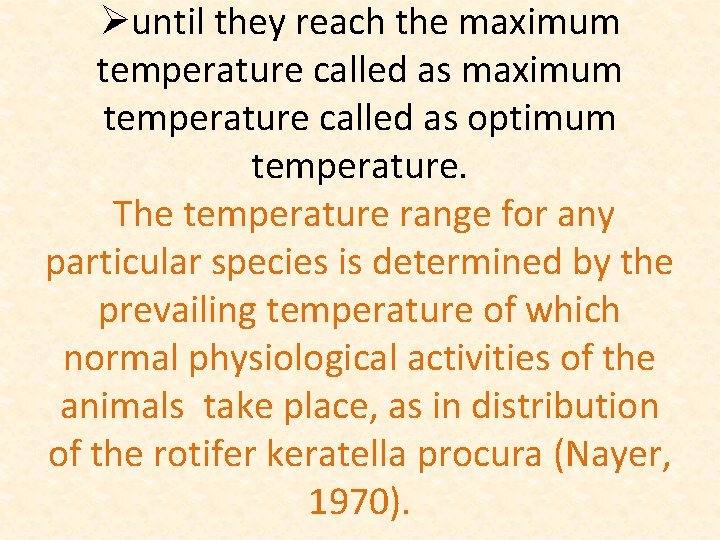 Øuntil they reach the maximum temperature called as optimum temperature. The temperature range for