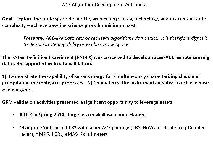 ACE Algorithm Development Activities Goal: Explore the trade space defined by science objectives, technology,