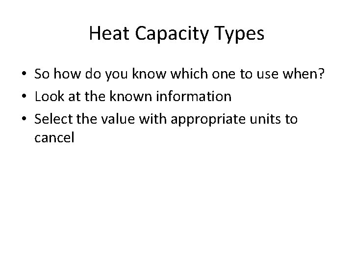 Heat Capacity Types • So how do you know which one to use when?